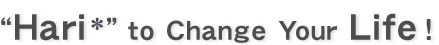“Hari*” to Change Your Life !